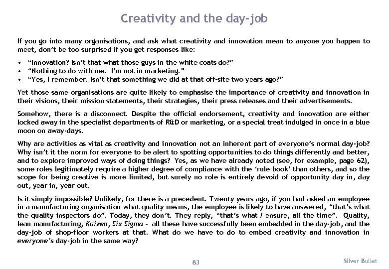 Creativity and the day-job If you go into many organisations, and ask what creativity