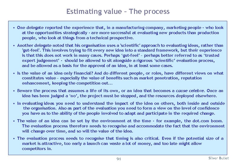 Estimating value – The process • One delegate reported the experience that, in a
