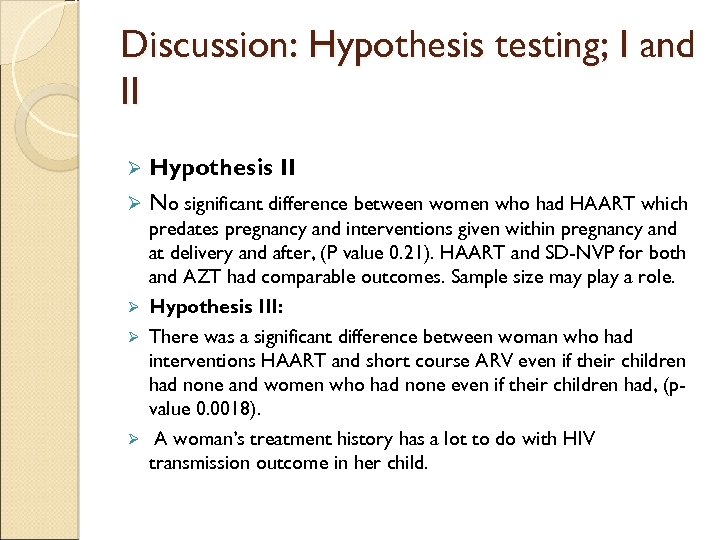 Discussion: Hypothesis testing; I and II Hypothesis II Ø No significant difference between women