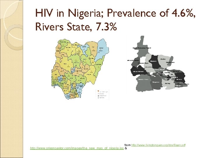 HIV in Nigeria; Prevalence of 4. 6%, Rivers State, 7. 3% from http: //www.