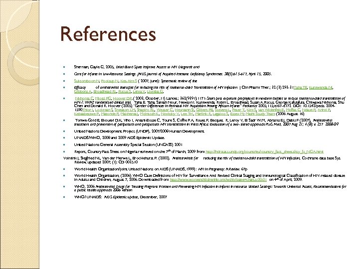 References Sherman, Gayle G, 2005, Dried Blood Spots Improve Access to HIV Diagnosis and