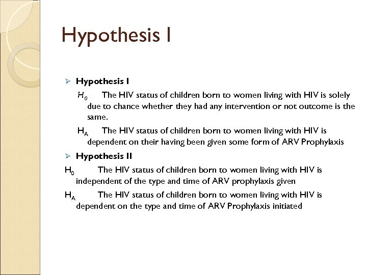 Hypothesis I Ø Hypothesis I H 0 The HIV status of children born to