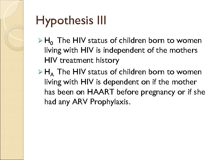 Hypothesis III Ø H 0 The HIV status of children born to women living