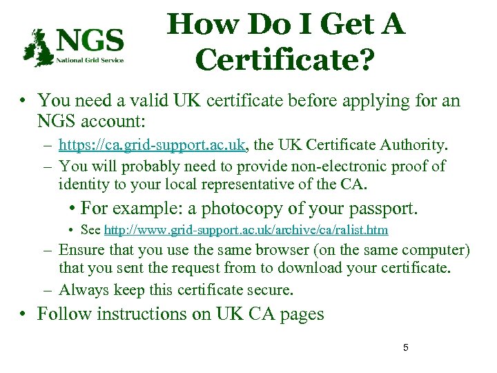 How Do I Get A Certificate? • You need a valid UK certificate before