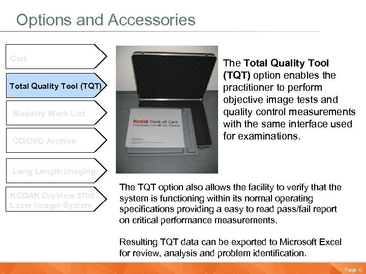 Options and Accessories Cart Total Quality Tool (TQT) Modality Work List CD/DVD Archive The