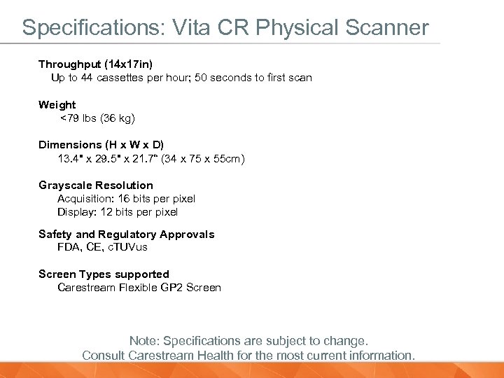 Specifications: Vita CR Physical Scanner Throughput (14 x 17 in) Up to 44 cassettes