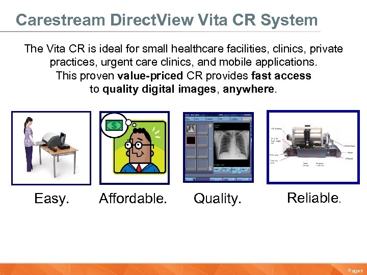 Carestream Direct. View Vita CR System The Vita CR is ideal for small healthcare