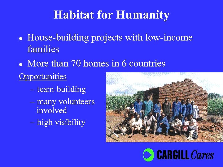 Habitat for Humanity l l House-building projects with low-income families More than 70 homes