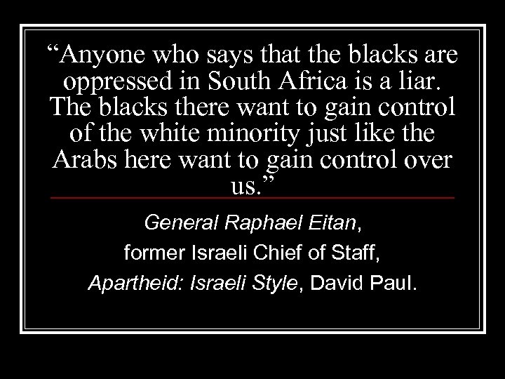 “Anyone who says that the blacks are oppressed in South Africa is a liar.