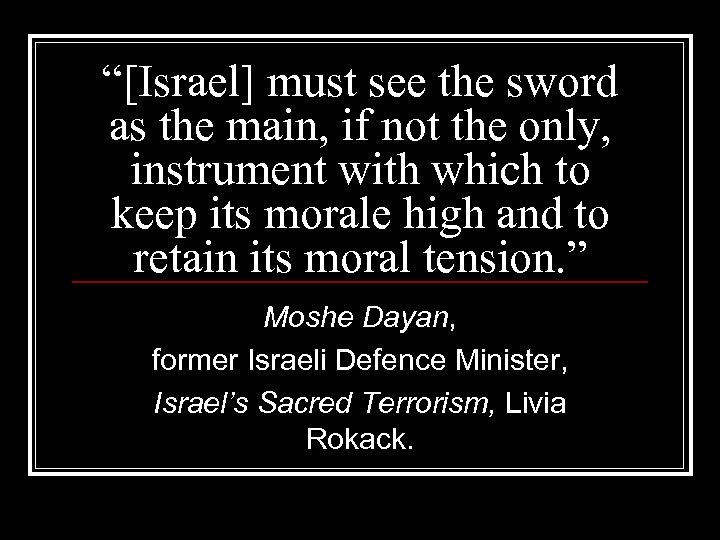 “[Israel] must see the sword as the main, if not the only, instrument with