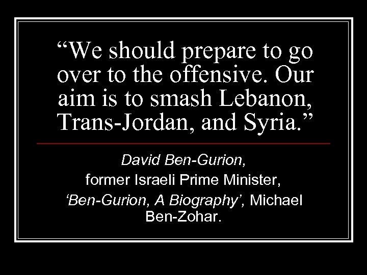 “We should prepare to go over to the offensive. Our aim is to smash