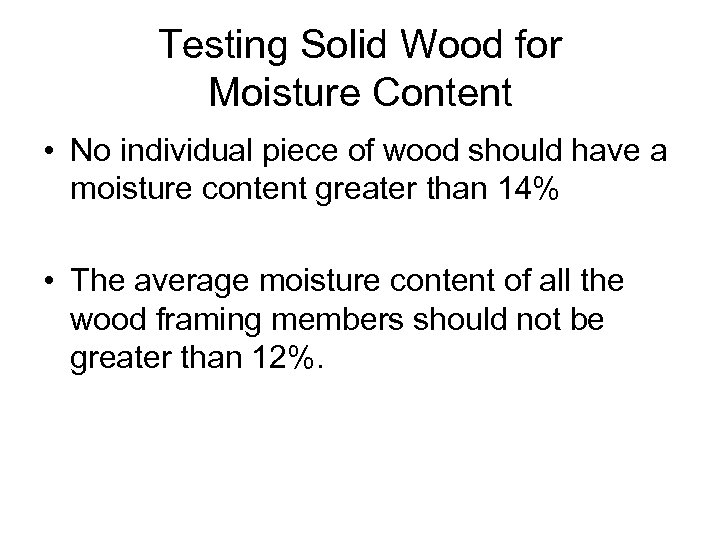 Testing Solid Wood for Moisture Content • No individual piece of wood should have