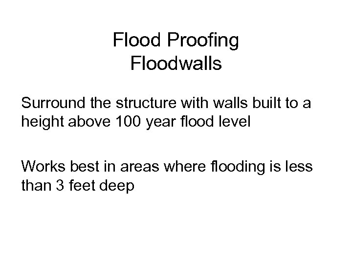 Flood Proofing Floodwalls Surround the structure with walls built to a height above 100