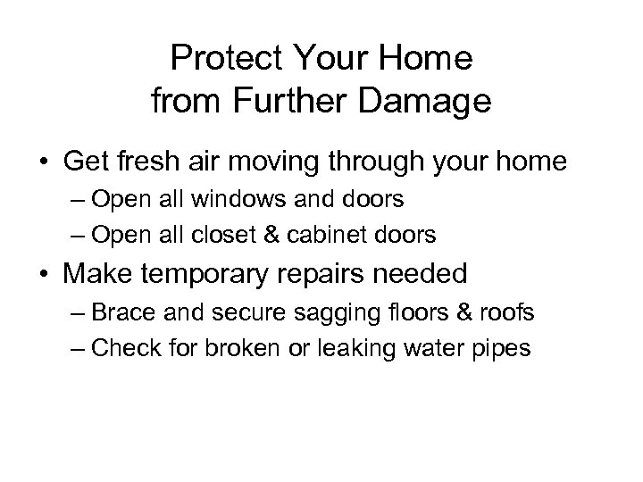 Protect Your Home from Further Damage • Get fresh air moving through your home