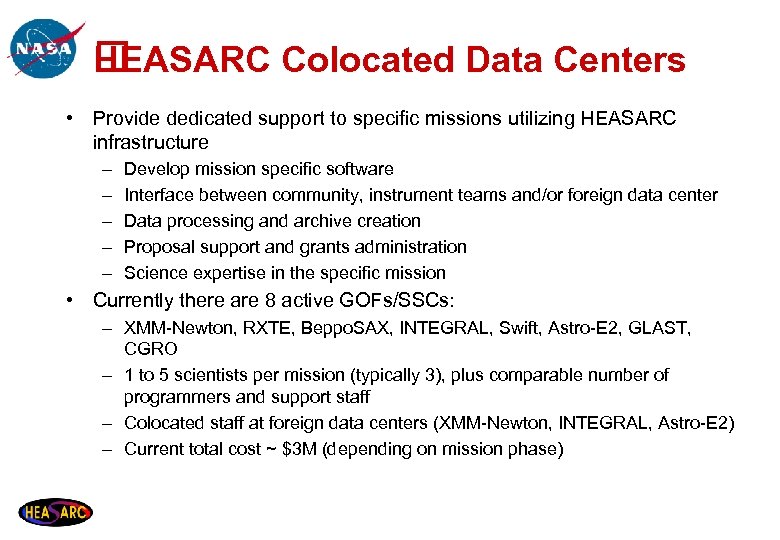 HEASARC Colocated Data Centers • Provide dedicated support to specific missions utilizing HEASARC infrastructure