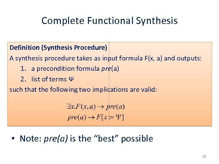 Complete Functional Synthesis Definition (Synthesis Procedure) A synthesis procedure takes as input formula F(x,