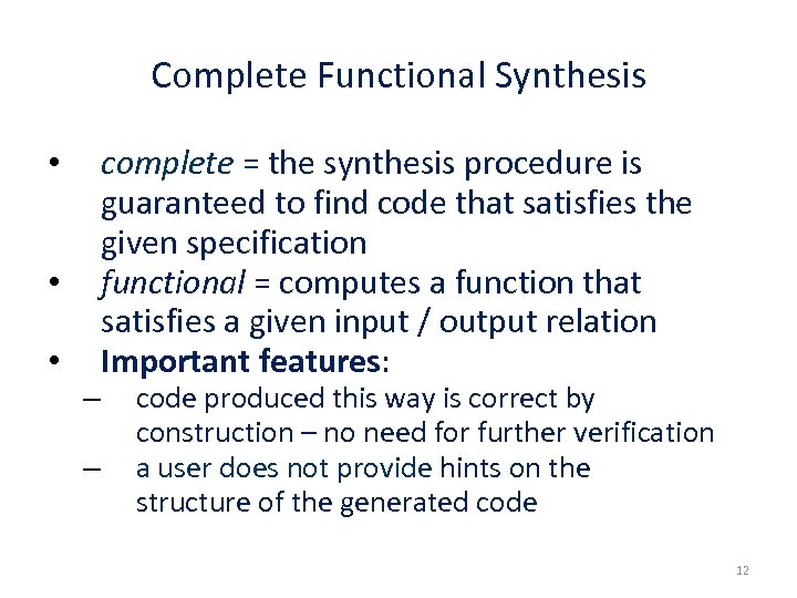 Complete Functional Synthesis • • • – – complete = the synthesis procedure is