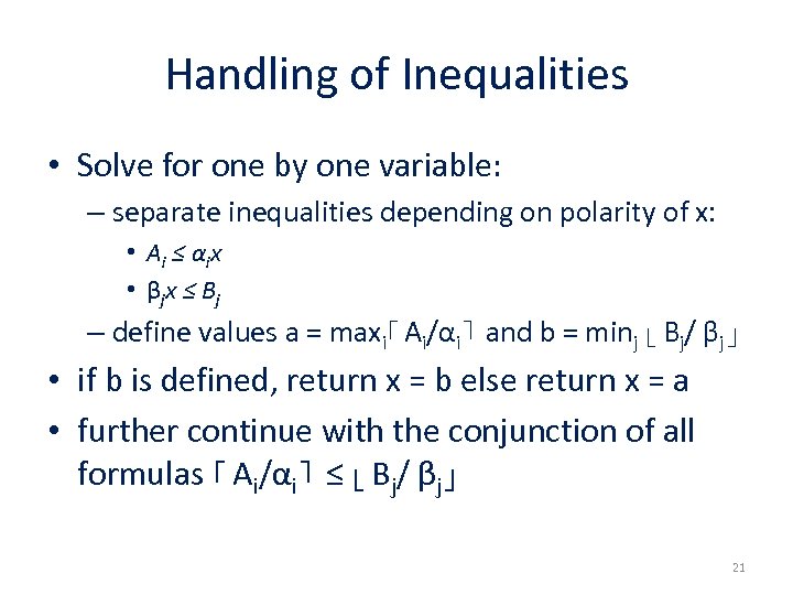 Handling of Inequalities • Solve for one by one variable: – separate inequalities depending
