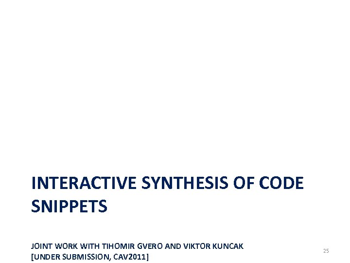 INTERACTIVE SYNTHESIS OF CODE SNIPPETS JOINT WORK WITH TIHOMIR GVERO AND VIKTOR KUNCAK [UNDER