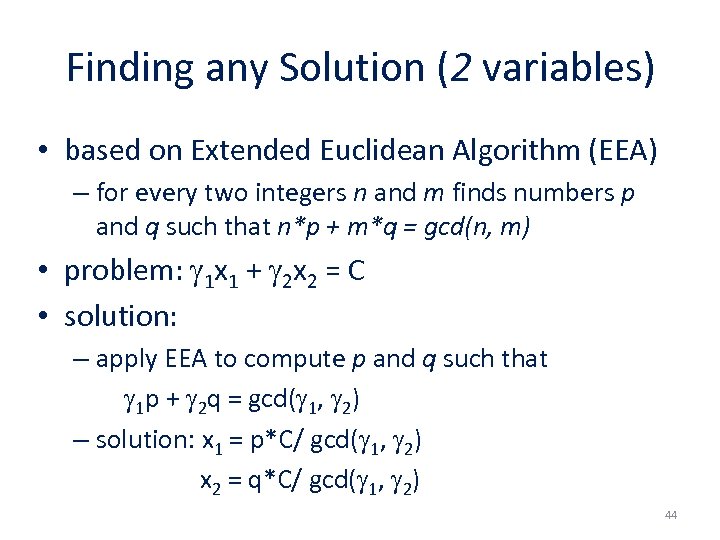 Finding any Solution (2 variables) • based on Extended Euclidean Algorithm (EEA) – for
