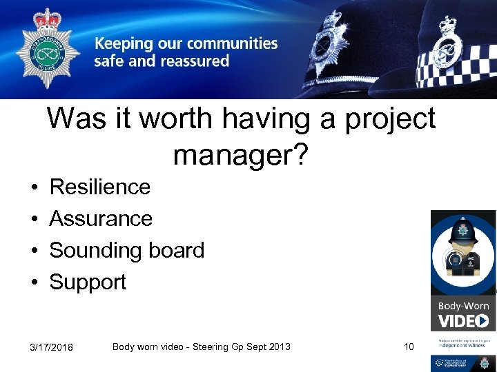 Was it worth having a project manager? • • Resilience Assurance Sounding board Support