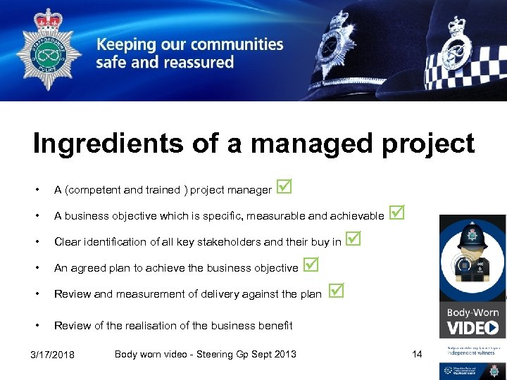 Ingredients of a managed project • A (competent and trained ) project manager •