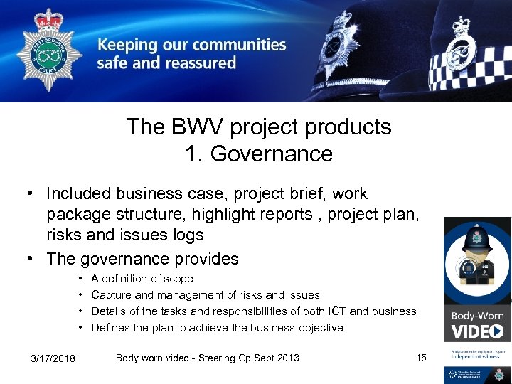 The BWV project products 1. Governance • Included business case, project brief, work package