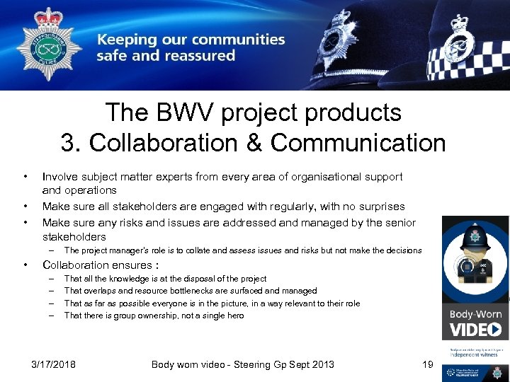 The BWV project products 3. Collaboration & Communication • • • Involve subject matter