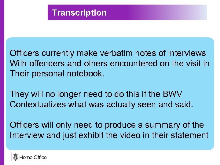 Transcription Officers currently make verbatim notes of interviews With offenders and others encountered on