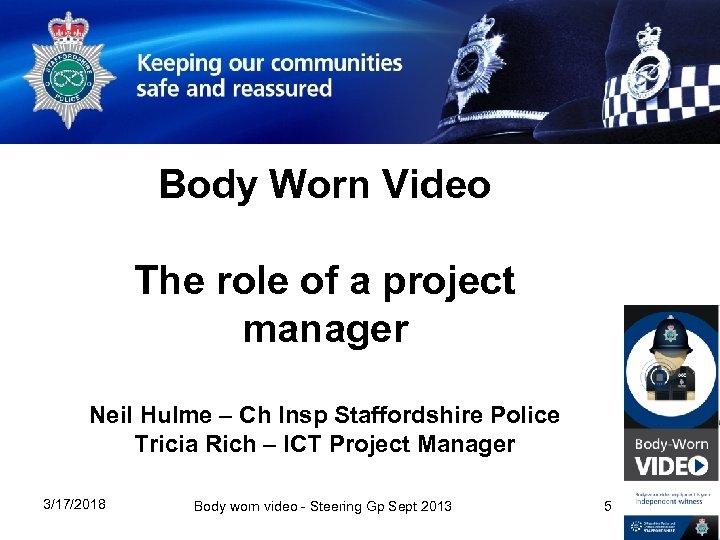 Body Worn Video The role of a project manager Neil Hulme – Ch Insp