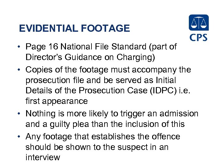 EVIDENTIAL FOOTAGE • Page 16 National File Standard (part of Director’s Guidance on Charging)