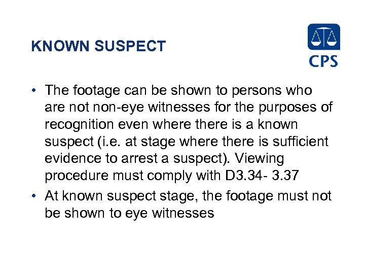 KNOWN SUSPECT • The footage can be shown to persons who are not non-eye
