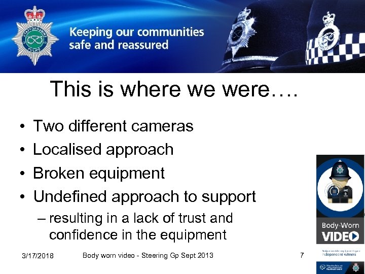 This is where we were…. • • Two different cameras Localised approach Broken equipment