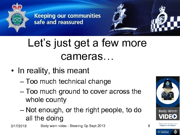 Let’s just get a few more cameras… • In reality, this meant – Too