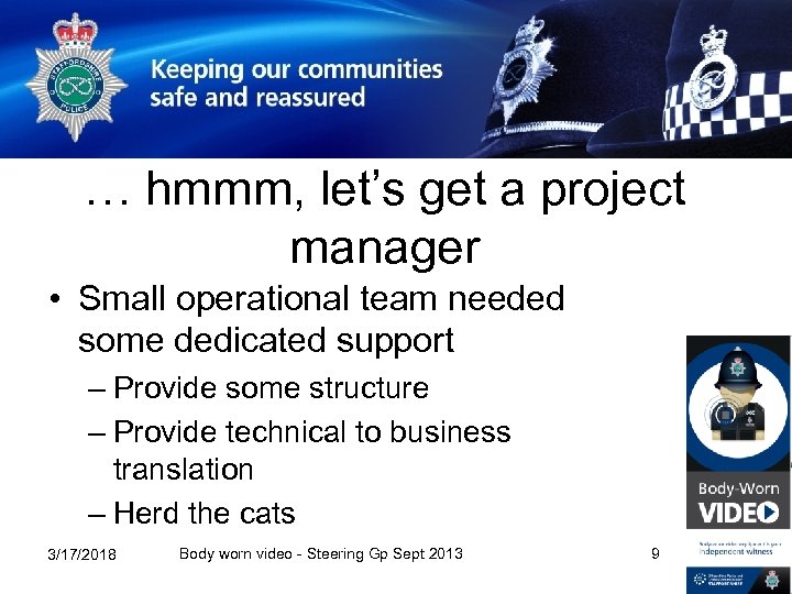 … hmmm, let’s get a project manager • Small operational team needed some dedicated