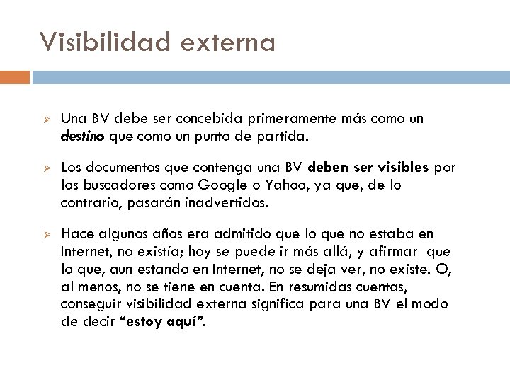 Visibilidad externa Ø Una BV debe ser concebida primeramente más como un destino que