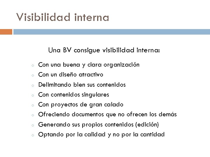 Visibilidad interna Una BV consigue visibilidad interna: o o o o Con una buena