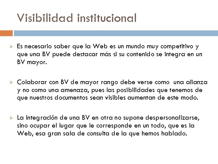 Visibilidad institucional Ø Es necesario saber que la Web es un mundo muy competitivo