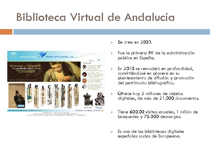 Biblioteca Virtual de Andalucía Ø Se crea en 2003. Ø Fue la primera BV