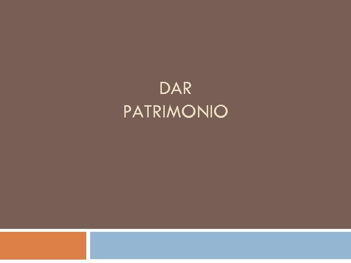 DAR PATRIMONIO 