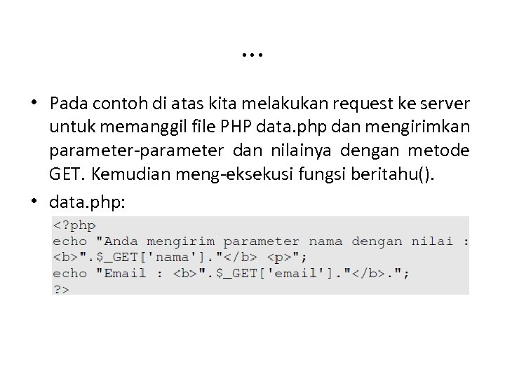 . . . • Pada contoh di atas kita melakukan request ke server untuk