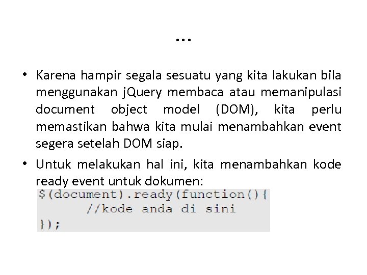 . . . • Karena hampir segala sesuatu yang kita lakukan bila menggunakan j.