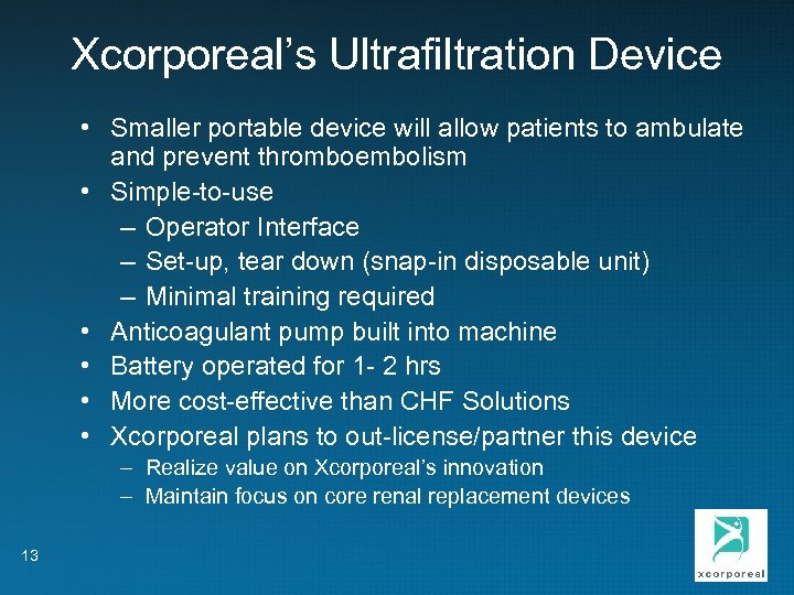Xcorporeal’s Ultrafiltration Device • Smaller portable device will allow patients to ambulate and prevent