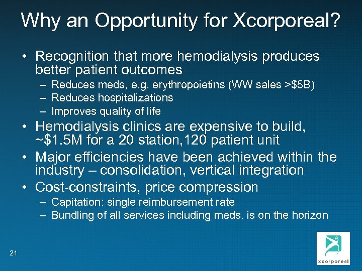 Why an Opportunity for Xcorporeal? • Recognition that more hemodialysis produces better patient outcomes