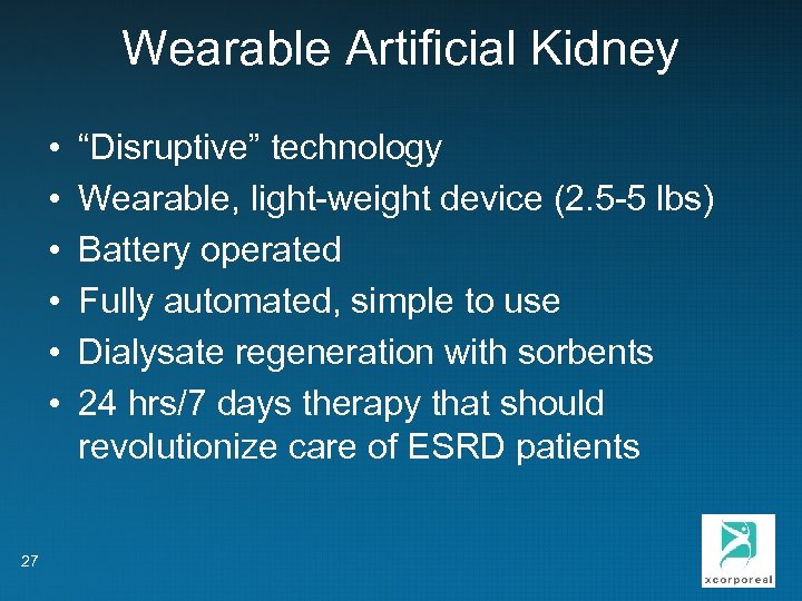 Wearable Artificial Kidney • • • 27 “Disruptive” technology Wearable, light-weight device (2. 5