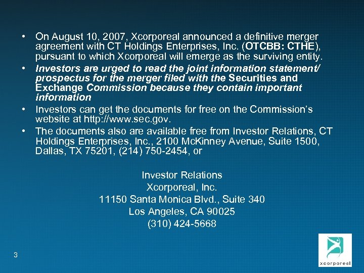  • On August 10, 2007, Xcorporeal announced a definitive merger agreement with CT