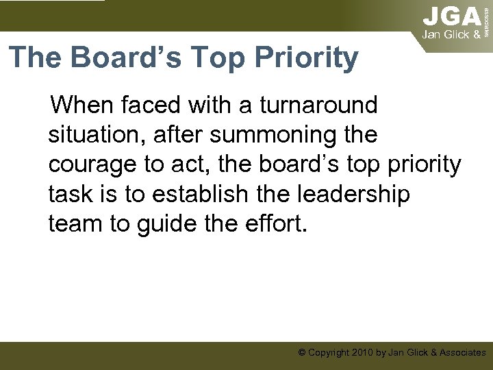 associates The Board’s Top Priority JGA Jan Glick & When faced with a turnaround