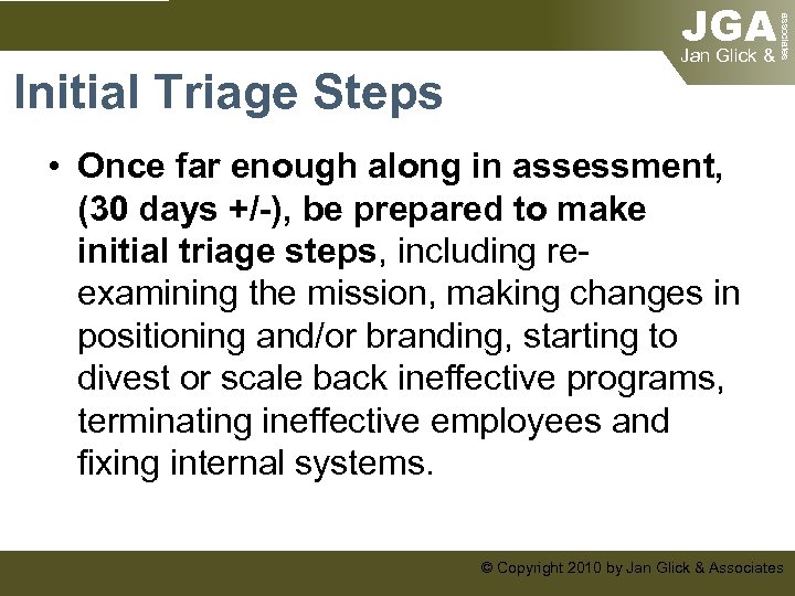associates Initial Triage Steps JGA Jan Glick & • Once far enough along in