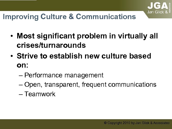 associates Improving Culture & Communications JGA Jan Glick & • Most significant problem in