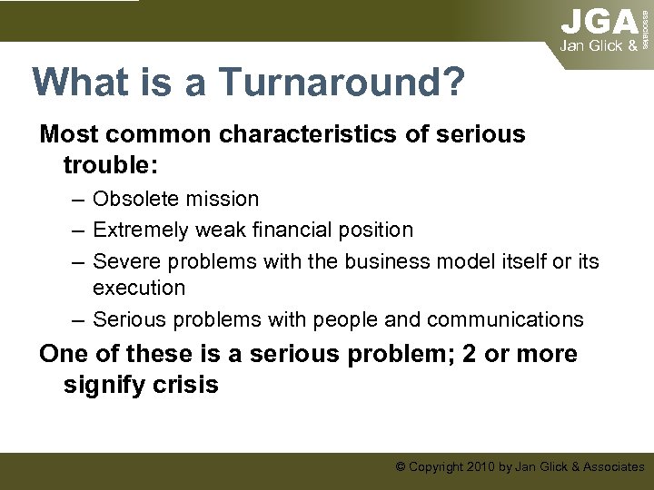 associates JGA Jan Glick & What is a Turnaround? Most common characteristics of serious
